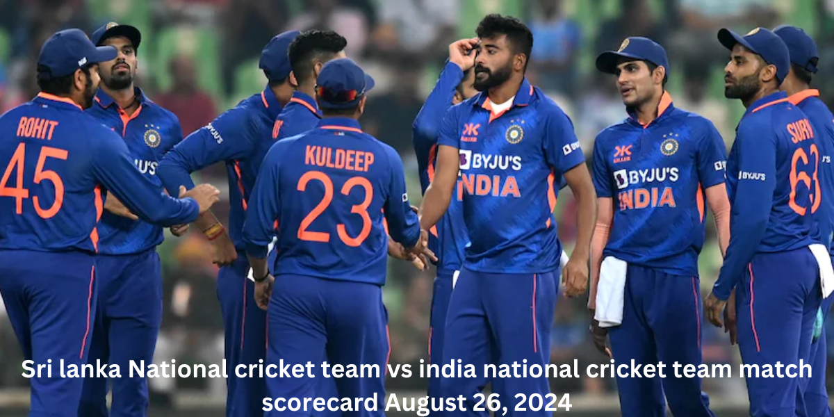 Sri lanka National cricket team vs india national cricket team match scorecard August 26, 2024