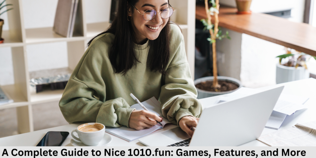 A Complete Guide to Nice 1010.fun: Games, Features, and More